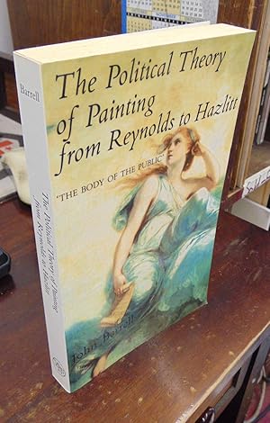 Imagen del vendedor de The Political Theoroy of Painting from Reynolds to Hazlitt: "The Body of the Public" a la venta por Atlantic Bookshop