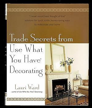 Trade Secrets From Use What You Have Decorating