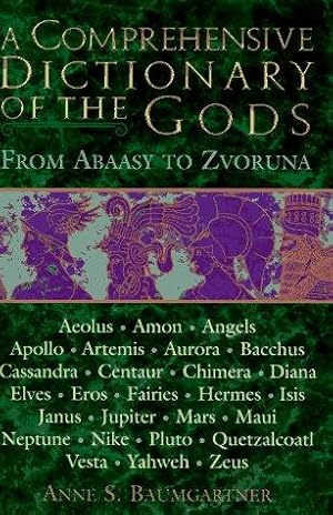 Seller image for A Comprehensive Dictionary of the Gods: From Abaasu to Zvoruna for sale by WeBuyBooks
