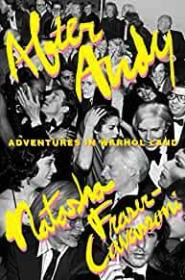 Image du vendeur pour After Andy: Adventures in Warhol Land mis en vente par Monroe Street Books