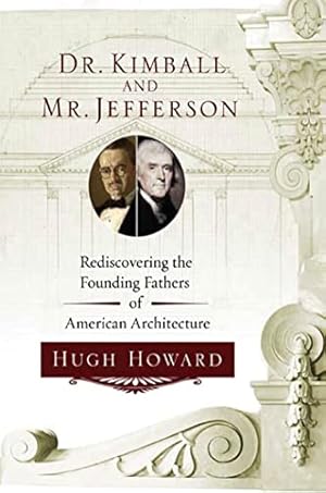 Imagen del vendedor de Dr. Kimball and Mr. Jefferson: Rediscovering the Founding Fathers of American Architecture a la venta por Reliant Bookstore