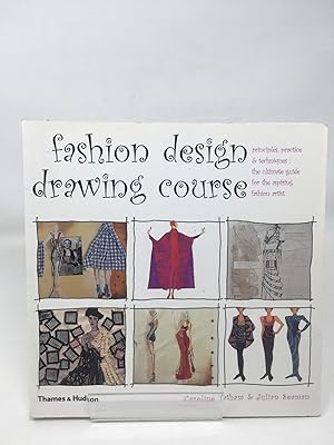 Fashion Design Drawing Course: Principles, Practice and Techniques: The Ultimate Guide for the As...