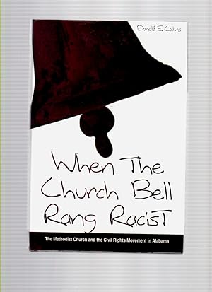 When the Church Bell Rang Racist The Methodist Church and the Civil Rights Movement in Alabama
