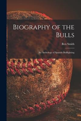 Bild des Verkufers fr Biography of the Bulls an Anthology of Spanish Bullfighting zum Verkauf von moluna