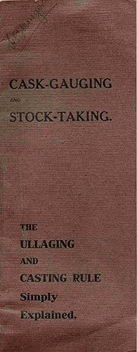 Cask-Gauging and Stock-Taking. The Ullaging and Casting Rule Simply Explained