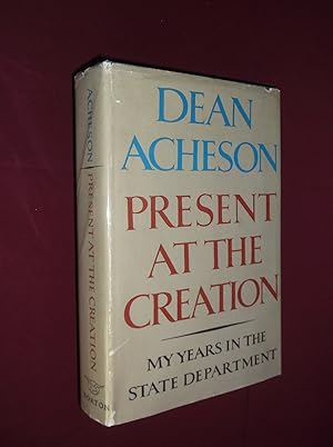 Present at the Creation: My Years in the State Department