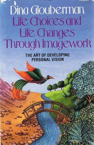 Seller image for Life Choices and Life Changes Through Imagework: The Art of Developing Personal Vision for sale by WeBuyBooks