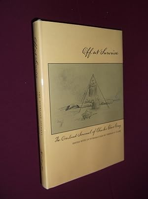 Bild des Verkufers fr Off at Sunrise: The Overland Journal of Charles Glass Gray zum Verkauf von Barker Books & Vintage