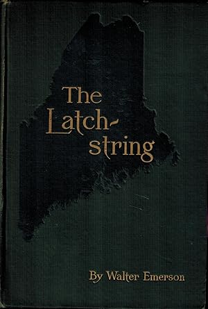 Image du vendeur pour The Latchstring to Maine Woods and Waters mis en vente par UHR Books