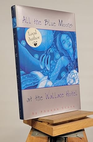 Seller image for All the Blue Moons at the Wallace Hotel for sale by Henniker Book Farm and Gifts