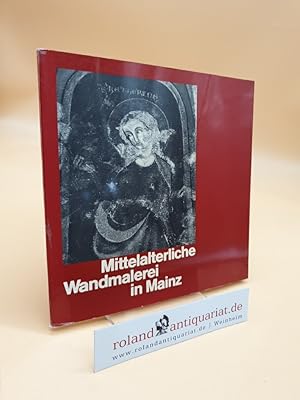 Immagine del venditore per Mittelalterliche Wandmalerei in Mainz: Originale, Kopien, Dokumente. Mittelrhein. venduto da Roland Antiquariat UG haftungsbeschrnkt