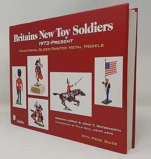 Image du vendeur pour Britains New Toy Soldiers, 1973 to the Present: Traditional Gloss-Painted Metal Models mis en vente par Westland Books