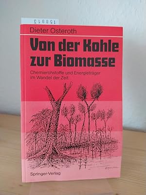 Von der Kohle zur Biomasse. Chemierohstoffe und Energieträger im Wandel der Zeit. [Von Dieter Ost...