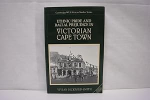 Bild des Verkufers fr Ethnic Pride and Racial Prejudice in Victorian Cape Town: Group Identity and Social Practice, 1875-1902 (= Cambridge / WUP African Studies Series 81) zum Verkauf von Antiquariat Wilder - Preise inkl. MwSt.