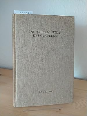 Die Weltlichkeit des Glaubens in der Alten Kirche. Festschrift für Ulrich Wickert zum siebzigsten...