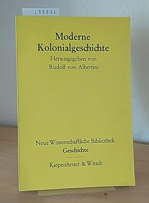 Moderne Kolonialgeschichte. [Herausgegeben von Rudolf von Albertini]. (= Neue Wissenschaftliche B...