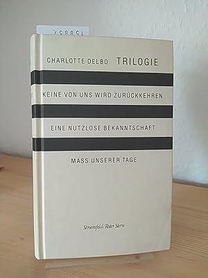Trilogie. [Von Charlotte Delbo]. Aus dem Französischen von Eva Groepler und Elisabeth Thielicke. ...