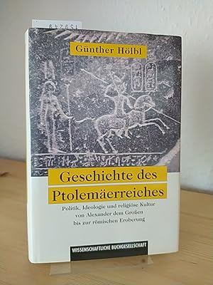 Bild des Verkufers fr Geschichte des Ptolemerreiches. Politik, Ideologie und religise Kultur von Alexander dem Grossen bis zur rmischen Eroberung. [Von Gnther Hlbl]. zum Verkauf von Antiquariat Kretzer