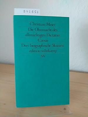 Seller image for Die Ohnmacht des allmchtigen Dictators Caesar. Drei [3] biographische Skizzen. [Von Christian Meier]. (= Edition Suhrkamp, 1038, N.F., Bd. 38). for sale by Antiquariat Kretzer