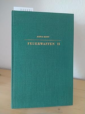 Bild des Verkufers fr Feuerwaffen II [2]. Ein waffenhistorisches Handbuch. [Von Arne Hoff]. (= Bibliothek fr Kunst- und Antiquittenfreunde, Band 9/A). zum Verkauf von Antiquariat Kretzer