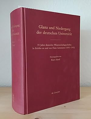 Glanz und Niedergang der deutschen Universität. 50 Jahre deutscher Wissenschaftsgeschichte in Bri...