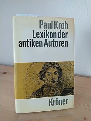 Lexikon der antiken Autoren. [Von Paul Kroh]. (= Kröners Taschenausgabe, Band 366).
