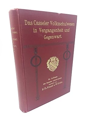 Das Casseler Volksschulwesen in Vergangenheit und Gegenwart Im Auftrage des Casseler Lehrerverein...