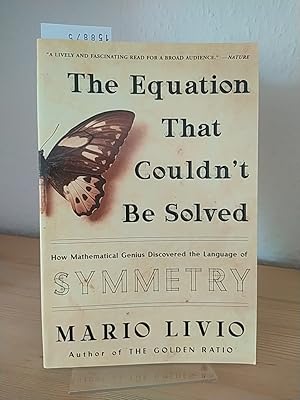 Seller image for The equation that couldn't be solved. How mathematical genius discovered the language of symmetry. [By Mario Livio]. for sale by Antiquariat Kretzer