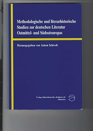 Methodologische und literarhistorische Studien zur deutschen Literatur Ostmittel- und Südosteurop...