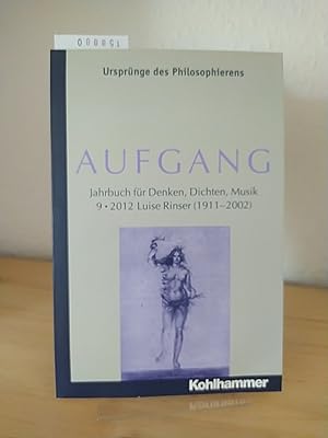 Bild des Verkufers fr Aufgang. Jahrbuch fr Denken, Dichten, Musik. Band 9: Luise Rinser (1911-2002). Mit Beitrgen von Gisela Dischner, Simone Furlani, Rdiger Haas, Peter Michael Hamel, Thomas Herrmann, u. a. (Ursprnge des Philosophierens). zum Verkauf von Antiquariat Kretzer