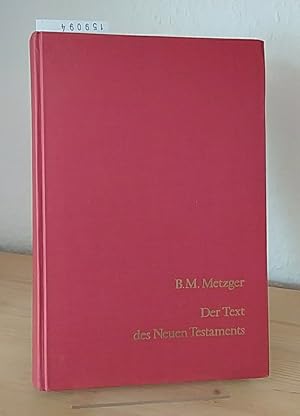 Der Text des Neuen Testaments. Eine Einführung in die neutestamentliche Textkritik. [Von Bruce M....