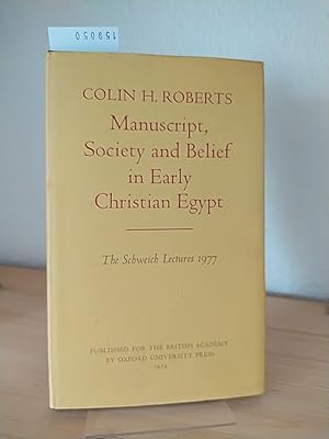 Manuscript, society and belief in early Christian Egypt. [By Colin H. Roberts]. (= The Schweich L...