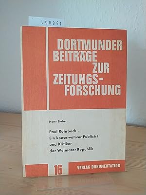 Bild des Verkufers fr Paul Rohrbach - Ein konservativer Publizist und Kritiker der Weimarer Republik. [Von Horst Bieber]. (= Dortmunder Beitrge zur Zeitungsforschung, Band 16). zum Verkauf von Antiquariat Kretzer