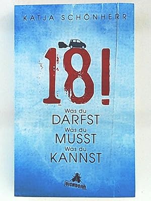 Seller image for 18! Was du darfst, was du musst, was du kannst for sale by Leserstrahl  (Preise inkl. MwSt.)