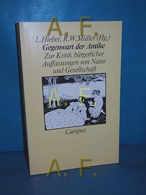 Bild des Verkufers fr Gegenwart der Antike : zur Kritik brgerl. Auffassungen von Natur u. Gesellschaft. Lutz Hieber , Rudolf Wolfgang Mller (Hg.) zum Verkauf von Antiquarische Fundgrube e.U.