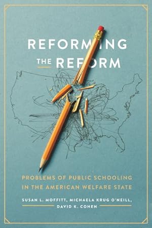 Image du vendeur pour Reforming the Reform : Problems of Public Schooling in the American Welfare State mis en vente par GreatBookPrices