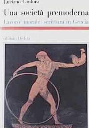 Imagen del vendedor de Una societ premoderna. Lavoro morale scrittura in Grecia. a la venta por FIRENZELIBRI SRL