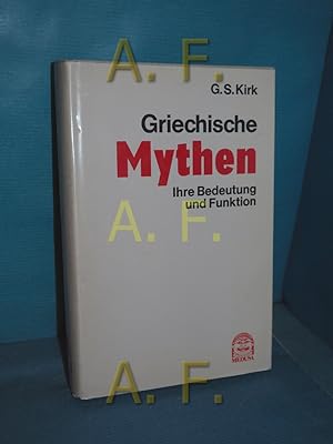 Seller image for Griechische Mythen : ihre Bedeutung und Funktion. G. S. Kirk. Aus d. Engl. bertr. von Renate Schein for sale by Antiquarische Fundgrube e.U.
