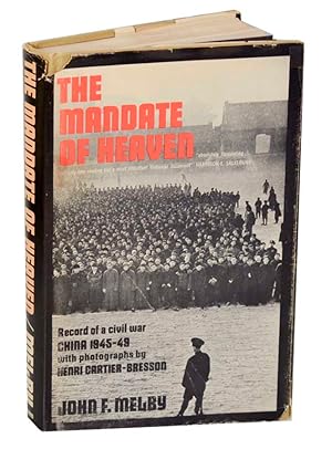 Image du vendeur pour The Mandate of Heaven: Recoard of a Civil War, China 1945-49 mis en vente par Jeff Hirsch Books, ABAA
