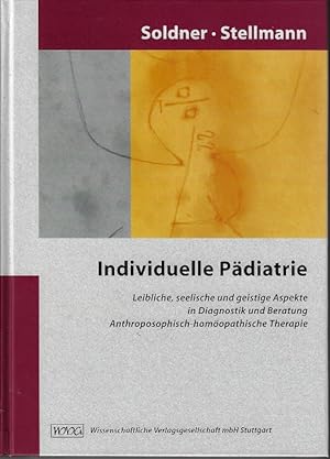 Bild des Verkufers fr Individuelle Pdiatrie : leibliche, seelische und geistige Aspekte in Diagnostik und Beratung ; anthroposophisch-homopathische Therapie. Georg Soldner ; H. Michael Stellmann zum Verkauf von Versandantiquariat Sylvia Laue