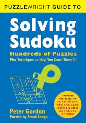 Imagen del vendedor de Puzzlewright Guide to Solving Sudoku : Hundreds of Puzzles Plus Techniques to Help You Crack Them All a la venta por GreatBookPrices