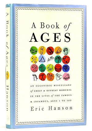 Seller image for A Book of Ages: An Eccentric Miscellany of Great and Offbeat Moments in the Lives of the Famous and Infamous, Ages 1 to 100 for sale by Black Falcon Books