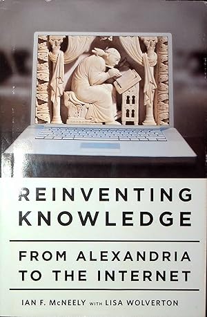 Bild des Verkufers fr Reinventing Knowledge: From Alexandria to the Internet zum Verkauf von Adventures Underground