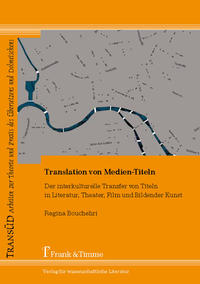 Translation von Medien-Titeln : der interkulturelle Transfer von Titeln in Literatur, Theater, Fi...