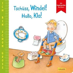 Seller image for Ich bin schon gro: Tschss, Windel! Hallo, Klo!: Familienalltagsgeschichte fr Kinder ab 2 Jahren mit Experten-Rat fr Eltern for sale by buchlando-buchankauf