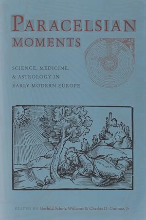 Bild des Verkufers fr Parcelsian Moments: Science, Medicine, and Astrology in Early Modern Europe. Sixteenth Century Essays & Studies, Volume 64. zum Verkauf von Fundus-Online GbR Borkert Schwarz Zerfa