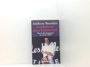 Seller image for Gestndnisse eines Kchenchefs: Was Sie ber Restaurants nie wissen wollten was Sie ber Restaurants nie wissen wollten for sale by Book Broker