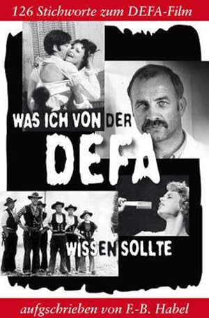 Seller image for Was ich von der DEFA wissen sollte 163 Stichworte zum DEFA-Film for sale by Berliner Bchertisch eG