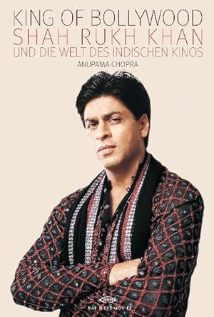 Bild des Verkufers fr King of Bollywood Shah Rukh Khan und die Welt des indischen Kinos zum Verkauf von Berliner Bchertisch eG