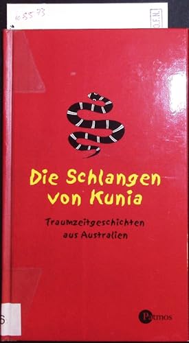 Bild des Verkufers fr Die Schlangen von Kunia. Traumgeschichten aus Australien. zum Verkauf von Antiquariat Bookfarm